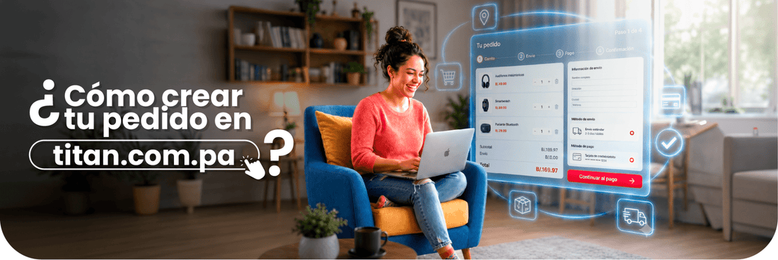 ¿Cómo crear tu pedido en Titán.com.pa? - Titan.com.pa