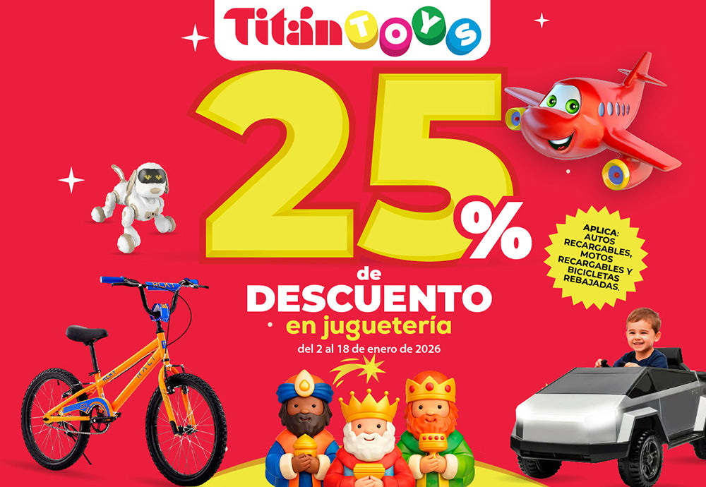 25 de descuento en Juguetería Titán Toys del 2 al 18 de enero 2026