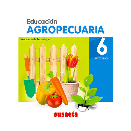 Libro de Texto Susaeta Educación Agropecuaria 6